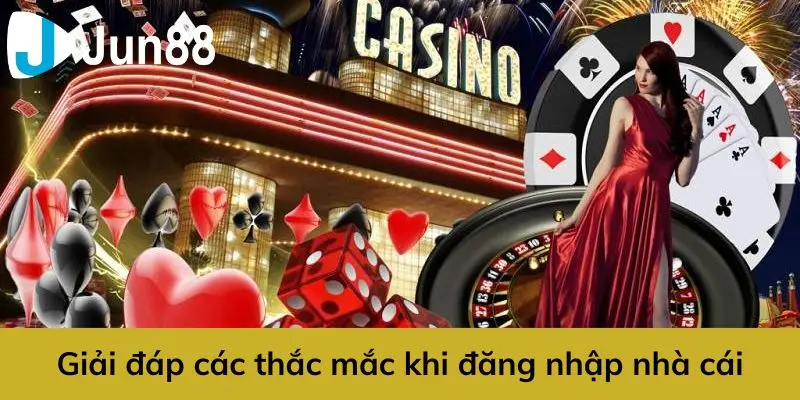 Giải đáp các thắc mắc khi đăng nhập Jun88